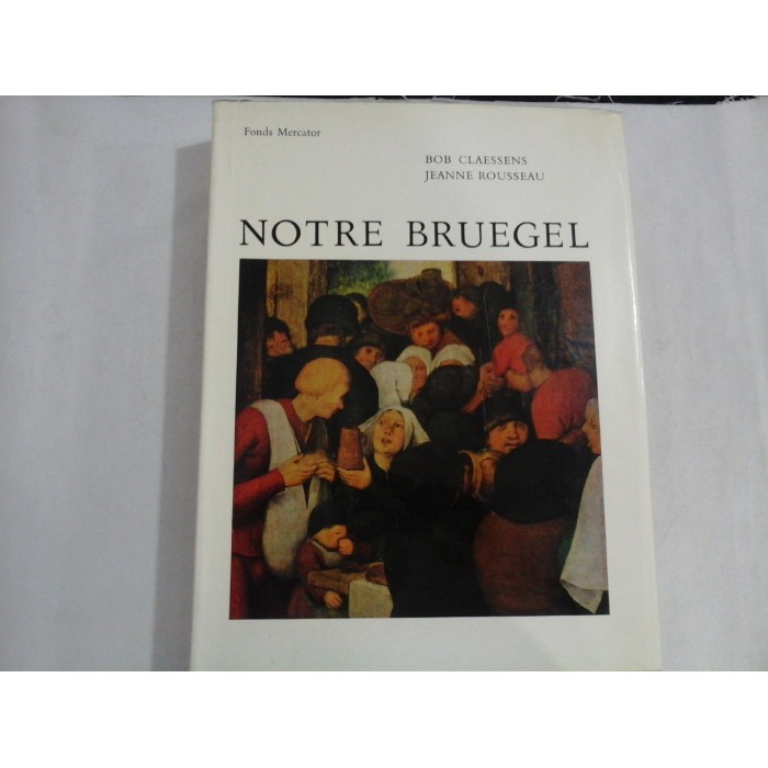 NOTRE BRUEGEL - Bob CLAESSENS / Jeanne Rousseau NOTRE BRUEGEL - Bob CLAESSENS / Jeanne Rousseau